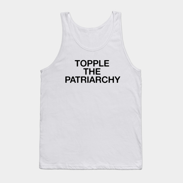 Topple the Patriarchy